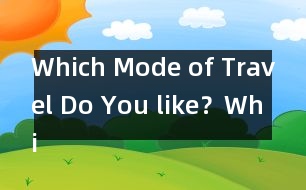 Which Mode of Travel Do You like？,Which Mode of Travel Do Y